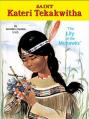  Saint Kateri Tekakwitha: The Lily of the Mohawks 