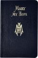  Mary My Hope: A Manual of Devotion to God's Mother and Ours 