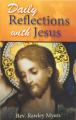  Daily Reflections with Jesus: 31 Inspiring Reflections and Concluding Prayers Plus Popular Prayers to Jesus 