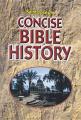  Concise Bible History: A Clear and Readable Account of the History of Salvatio N 
