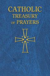  Catholic Treasury of Prayers: A Collection of Prayers for All Times and Seasons 