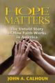  Hope Matters: The Untold Story of How Faith Works in America 