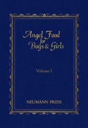  Angel Food for Boys & Girls, Volume I: Angel Food for Jack and Jill: Little Talks to Young Folks 