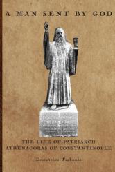  A Man Sent By God: The Life of Patriarch Athenagoras of Constantinople 