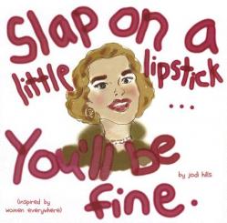  Slap on a Little Lipstick... You\'ll Be Fine 