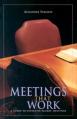  Meetings That Work: A Guide to Effective Elders' Meetings 