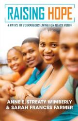  Raising Hope: Four Paths to Courageous Living for Black Youth 