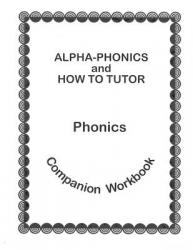  Alpha Phonics and How to Tutor Campanion Workbook 