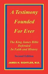  A Testimony Founded for Ever, the King James Bible Defended in Faith and History 