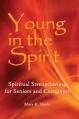  Young in Spirit: Spiritual Strengthening for Seniors and Caregivers 