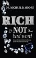  Rich Is Not a Bad Word: Discover the Keys to Unlock the Blessing of God's Abundance Into Your Life 