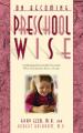  On Becoming Preschool Wise: Optimizing Educational Outcomes What Preschoolers Need to Learn 