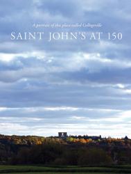  Saint John\'s at 150: A Portrait of This Place Called Collegeville 