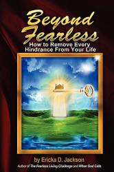  Beyond Fearless: How to Remove Every Hindrance from Your Life 