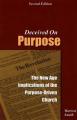  Deceived on Purpose: The New Age Implications of the Purpose Driven Church 
