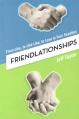  Friendlationships: From Like, to Like Like, to Love in Your Twenties 