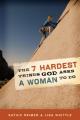  7 Hardest Things God Asks a Woman to Do 