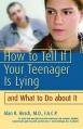  How to Tell If Your Teenager Is Lying and What to Do about It 