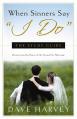  When Sinners Say "I Do": The Study Guide 