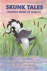  Skunk Tales: Making Sense of Scents: A Family Devotional 
