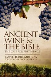  Ancient Wine and the Bible: The Case for Abstinence 