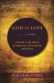  God of Love: A Guide to the Heart of Judaism, Christianity, and Islam 