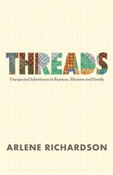  Threads: One Family\'s Unlikely Adventure in Business, Mission and Church Planting 