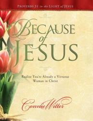  Because of Jesus: Realize You\'re Already a Virtuous Woman in Christ 