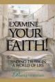  Examine Your Faith!: Finding Truth in a World of Lies 
