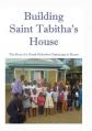  Building Saint Tabitha's House: The Story of a Greek Orthodox Orphanage in Kenya 