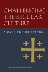  Challenging the Secular Culture: A Call to Christians 