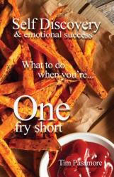  Self Discovery and Emotional Success: What to Do When You\'re One Fry Short 