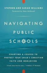  Navigating Public Schools: Charting a Course to Protect Your Child\'s Christian Faith and Worldview 