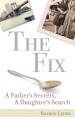  The Fix: A Father's Secrets, a Daughter's Search 