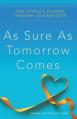  As Sure as Tomorrow Comes: One Couple's Journey Through Loss and Love 