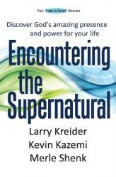  Encountering the Supernatural: Discover God\'s amazing presence and power for your life 