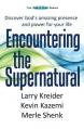  Encountering the Supernatural: Discover God's amazing presence and power for your life 