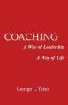  Coaching: A Way of Leadership, A Way of Life 