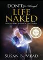  Don't Go Through Life Naked: How to Clothe Yourself in God's Power 