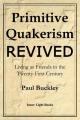  Primitive Quakerism Revived: Living as Friends in the Twenty-First Century 