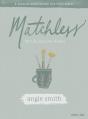  Matchless - Teen Girls' Bible Study Book: The Life and Love of Jesus 