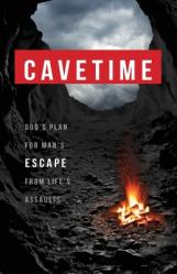  CaveTime: God\'s Plan for Man\'s Escape from Life\'s Assaults 