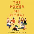  The Power of Ritual Lib/E: Turning Everyday Activities Into Soulful Practices 
