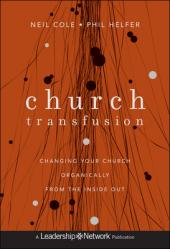  Church Transfusion: Changing Your Church Organically - From the Inside Out 