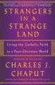  Strangers in a Strange Land: Living the Catholic Faith in a Post-Christian World 