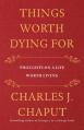  Things Worth Dying for: Thoughts on a Life Worth Living 