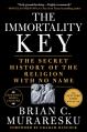 The Immortality Key: The Secret History of the Religion with No Name 