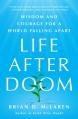  Life After Doom: Wisdom and Courage for a World Falling Apart 