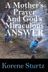  A Mother\'s Prayer and God\'s Miraculous Answer 