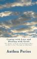  Coping with Loss and Dealing with Grief: The Stages of Grief and 20 Simple Ways on How to Get Through the Bad Days 
